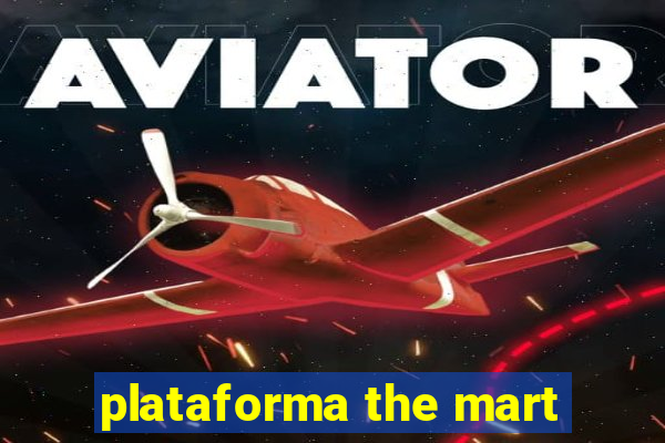 plataforma the mart